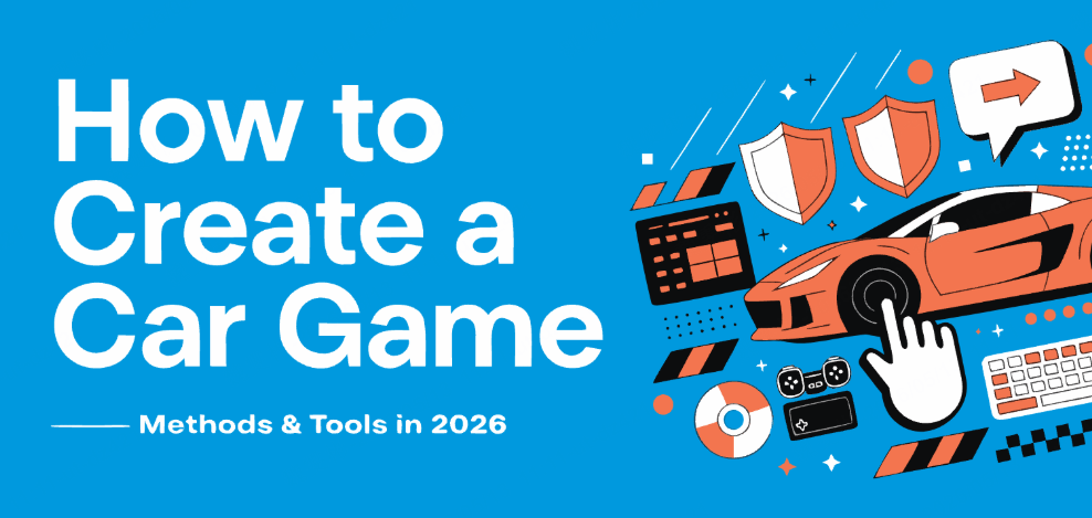 How to Create a Car Game — Methods & Tools in 2026
